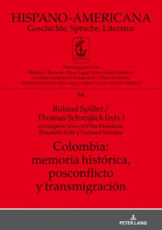 Könyv Colombia: Memoria Historica, Postconflicto Y Transmigracion Roland Spiller