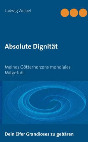 Knjiga Absolute Dignitat Ludwig Weibel