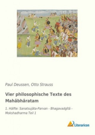 Könyv Vier philosophische Texte des Mahâbhâratam Paul Deussen