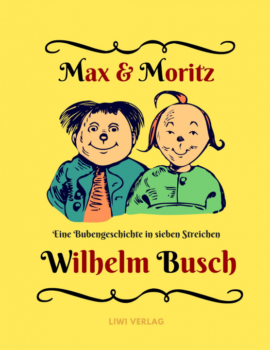 Knjiga Max und Moritz - Eine Bubengeschichte in sieben Streichen Wilhelm Busch