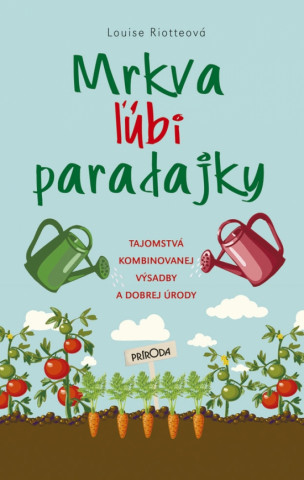 Könyv Mrkva ľúbi paradajky Louise Riotteová