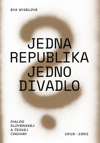 Buch Jedna republika - jedno divadlo Eva Kyselová