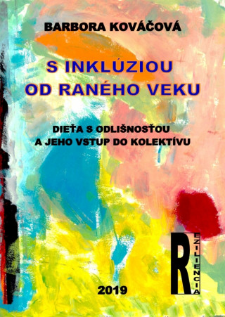 Book S inklúziou od raného veku - Dieťa s odlišnosťou a jeho vstup do kolektívu Barbora Kováčová