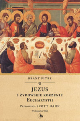 Carte Jezus i żydowskie korzenie Eucharystii Pitre Brant
