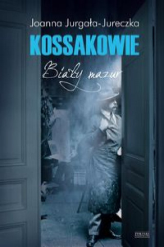 Könyv Kossakowie Biały mazur Jurgała-Jureczka Joanna