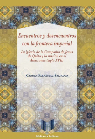 Könyv Encuentros y desencuentros con la frontera imperial CARMEN FERNANDEZ SALVADOR