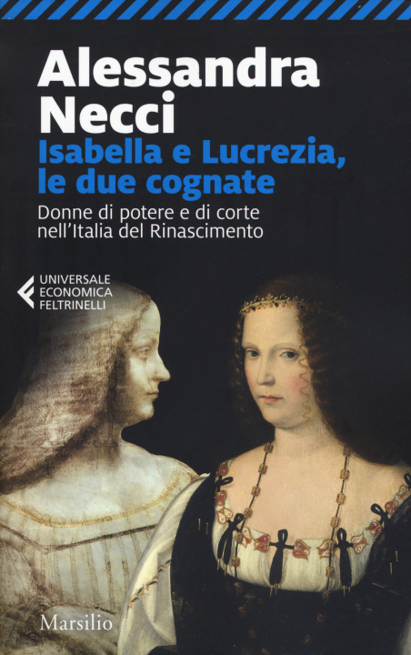 Könyv Isabella e Lucrezia, le due cognate. Donne di potere e di corte nell'Italia del Rinascimento Alessandra Necci