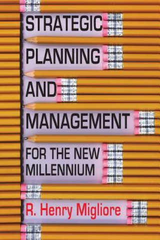 Carte Strategic Planning and Management for the New Millennium R Henry Migliore