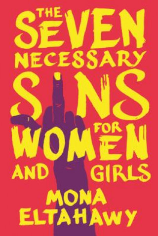 Könyv The Seven Necessary Sins for Women and Girls Mona Eltahawy