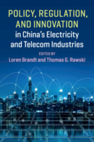 Kniha Policy, Regulation and Innovation in China's Electricity and Telecom Industries Loren Brandt