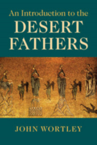 Книга Introduction to the Desert Fathers John Wortley