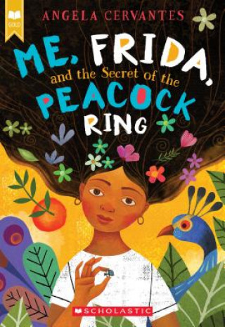 Könyv Me, Frida, and the Secret of the Peacock Ring (Scholastic Gold) Angela Cervantes