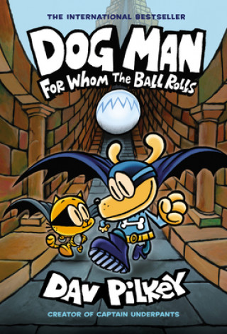 Könyv Dog Man 7: For Whom the Ball Rolls Dav Pilkey