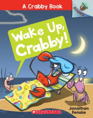 Carte Wake Up, Crabby!: An Acorn Book (A Crabby Book #3) Jonathan Fenske