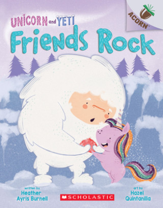 Kniha Friends Rock: An Acorn Book (Unicorn and Yeti #3) Heather Ayris Burnell
