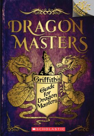 Книга Griffith's Guide for Dragon Masters: A Branches Special Edition (Dragon Masters) Tracey West