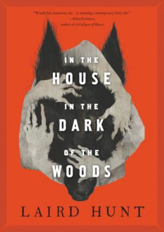 Book In the House in the Dark of the Woods Laird Hunt