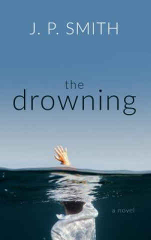 Kniha The Drowning J. P. Smith