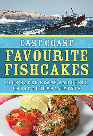Kniha East Coast Favourite Fishcakes: Plus Baked Beans and Other Great Accompaniments The Formac Cookbook Team