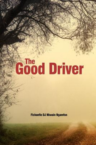 Knjiga The Good Driver Fichanfie Dj Nkwain Ngamfon