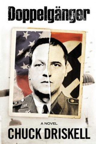 Knjiga Doppelgänger: A World War II Espionage Thriller Chuck Driskell