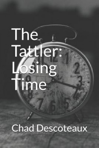 Книга The Tattler: Losing Time Chad Miles Descoteaux