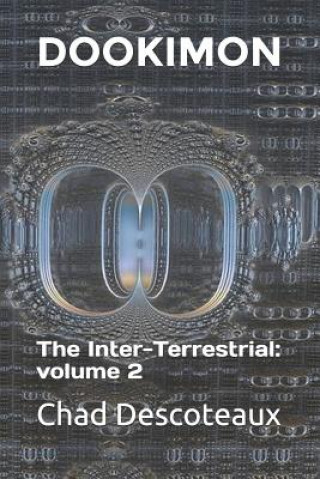 Kniha Dookimon: The Inter-Terrestrial: volume 2 Chad Descoteaux