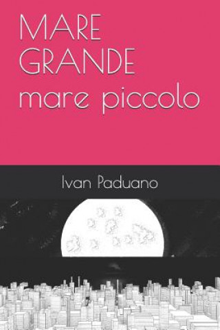 Knjiga Mare Grande Mare Piccolo Ivan Paduano