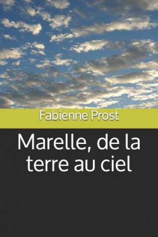 Kniha Marelle, de la terre au ciel Fabienne Prost
