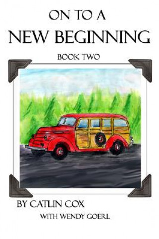 Knjiga On to a New Beginning: Book Two Wendy Goerl