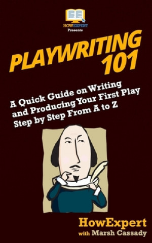 Kniha Playwriting 101: A Quick Guide on Writing and Producing Your First Play Step by Step From A to Z Marsh Cassady