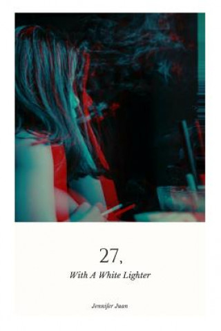 Knjiga 27, with a White Lighter Jennifer Juan