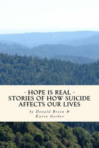 Kniha Hope Is Real: Stories of How Suicide Affects Our Lives Donald Breen