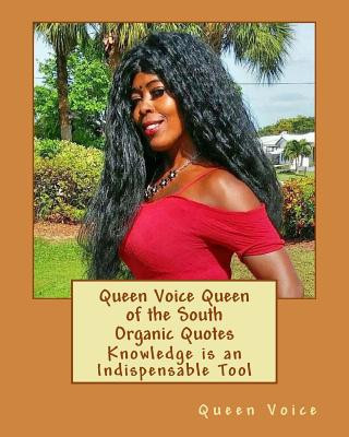 Kniha Queen Voice Queen of the South Organic Quotes: Knowledge is an Indispensable Tool Queen Voice