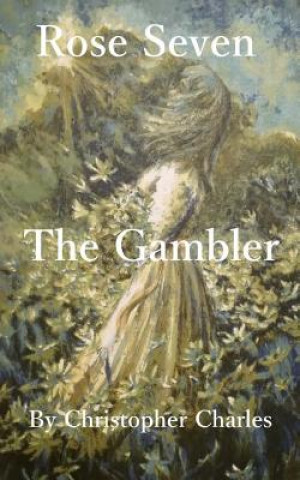 Kniha Rose Seven: The Gambler Christopher Charles