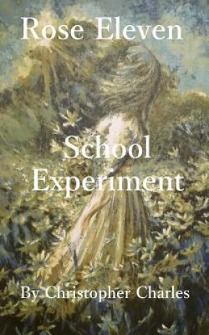 Книга Rose Eleven: School Experiment Christopher Charles