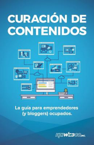 Libro Curación de contenidos: La guía para emprendedores (y bloggers) ocupados Alex Kei