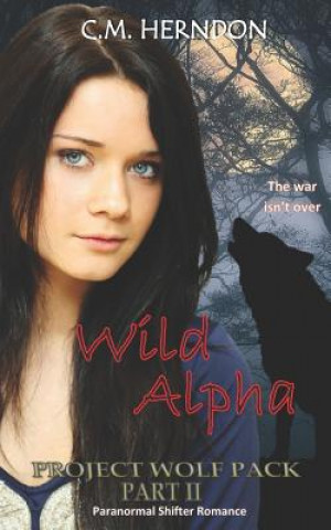 Książka Project Wolf Pack: Wild Alpha C M Herndon