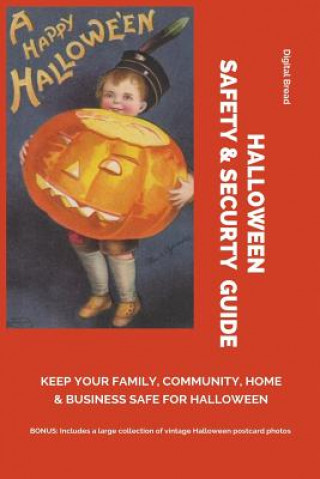 Carte Halloween Safety & Securty Guide Keep Your Family, Community, Home and Business Safe for Halloween: Illustrated with Vintage Halloween Postcard Photos Digital Bread