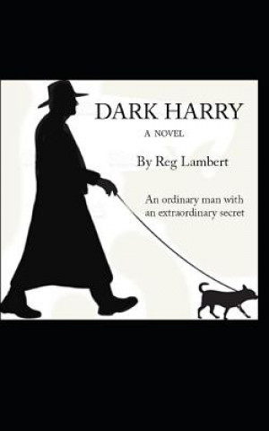 Książka Dark Harry: An Ordinary Man with an Extraordinary Secret. Reg Lambert