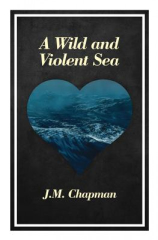 Knjiga A Wild and Violent Sea J M Chapman