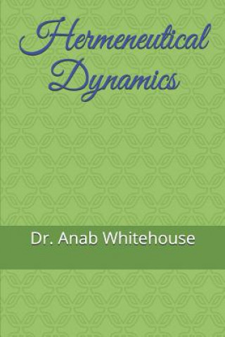 Knjiga Hermeneutical Dynamics Anab Whitehouse