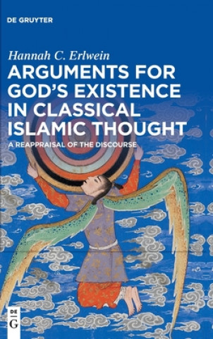 Kniha Arguments for God's Existence in Classical Islamic Thought Hannah Christine Erlwein