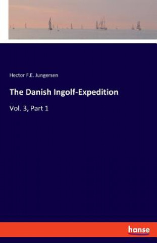 Knjiga Danish Ingolf-Expedition Hector F E Jungersen