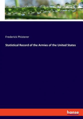 Carte Statistical Record of the Armies of the United States Frederick Phisterer