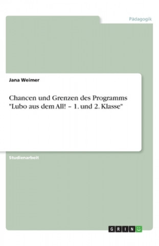 Knjiga Chancen und Grenzen des Programms "Lubo aus dem All! - 1. und 2. Klasse" Jana Weimer