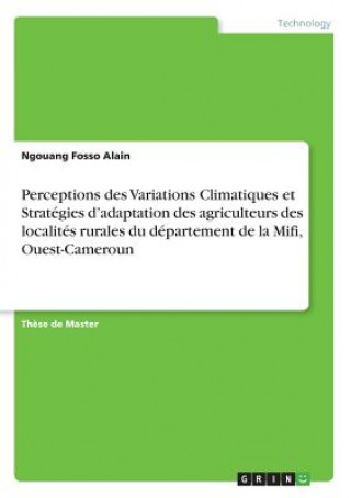 Carte Perceptions des Variations Climatiques et Stratégies d'adaptation des agriculteurs des localités rurales du département de la Mifi, Ouest-Cameroun Ngouang Fosso Alain