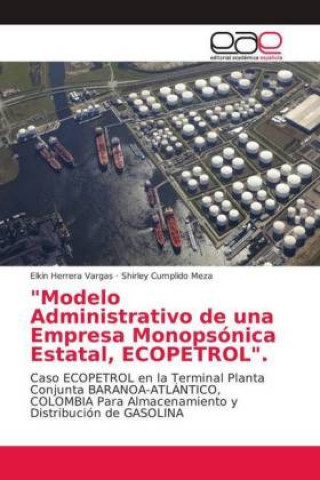 Kniha Modelo Administrativo de una Empresa Monopsonica Estatal, ECOPETROL. Elkin Herrera Vargas