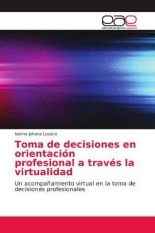 Książka Toma de decisiones en orientación profesional a través la virtualidad Ivonne Johana Lozano