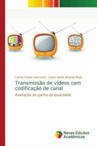 Könyv Transmissao de videos com codificacao de canal Camila Freitas Sarmento